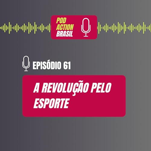 Epis&oacute;dio 61 | A revolu&ccedil;&atilde;o pelo esporte