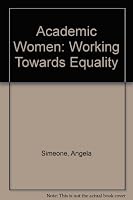 Academic Women: Working Towards Equality 0897891112 Book Cover