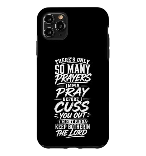 There Only So Many Prayers Imma Pray Before I Cuss You Out �X�}�z�P�[�X iPhone 11 Pro Max �p