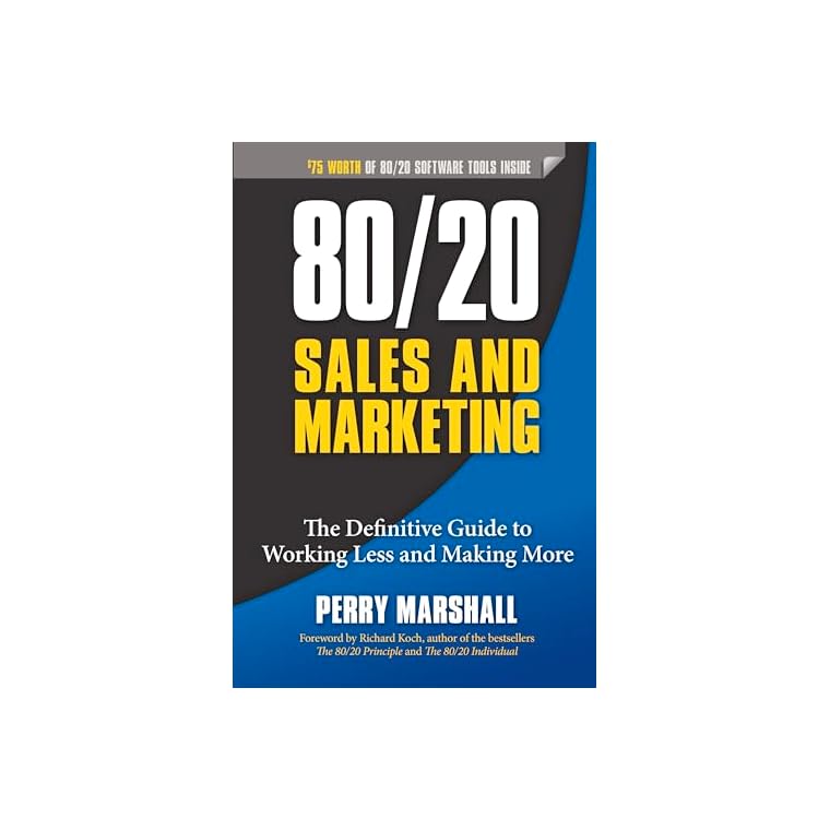 80/20 Sales and Marketing: The Definitive Guide to Working Less and Making More