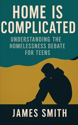 Home Is Complicated: Understanding the Homelessness Debate for Teens (Split Decisions)