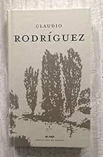 CLAUDIO RODRIGUEZ. Prólogo de Gonzalo Suárez