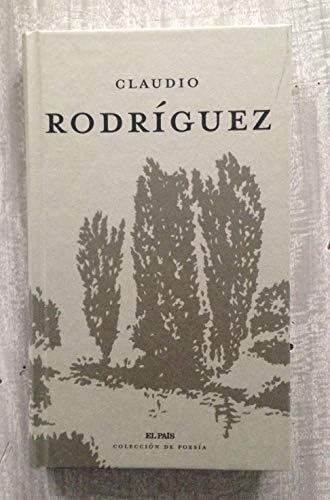 CLAUDIO RODRIGUEZ. Prólogo de Gonzalo Suárez