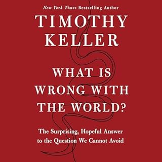What Is Wrong with the World? Audiobook By Timothy Keller cover art