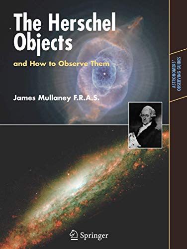 The Herschel Objects and How to Observe Them (Astronomers' Observing Guides)