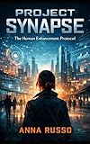  PROJECT SYNAPSE: The Human Enhancement Protocol