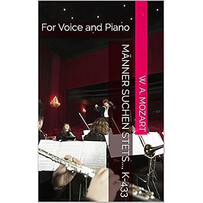 M&auml;nner suchen stets..., K-433: For Voice and Piano