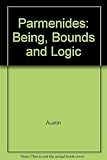 Parmenides: Being, Bounds, and Logic
