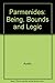 Parmenides: Being, Bounds, and Logic