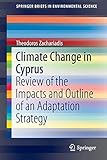 Climate Change in Cyprus: Review of the Impacts and Outline of an Adaptation Strategy (SpringerBriefs in Environmental Science)