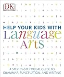 Help Your Kids with Language Arts: A Step-by-Step Visual Guide to Grammar, Punctuation, and Writing
