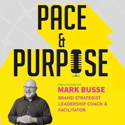 Ep 13. / Mark Busse - Brand Strategist, Leadership Coach & Facitator