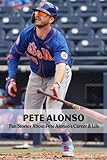 Pete Alonso: Fun Stories About Pete Alonso’s Career & Life: You Know Anything About Pete Alonso, Don't You?