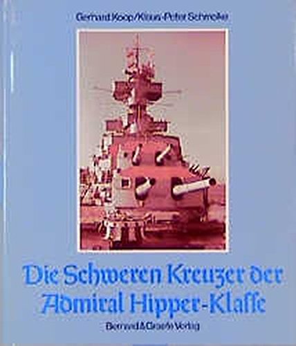 Die Schweren Kreuzer der Admiral Hipper-Klasse: Admiral Hipper - Bluecher - Prinz Eugen - Seydlitz - Luetzow