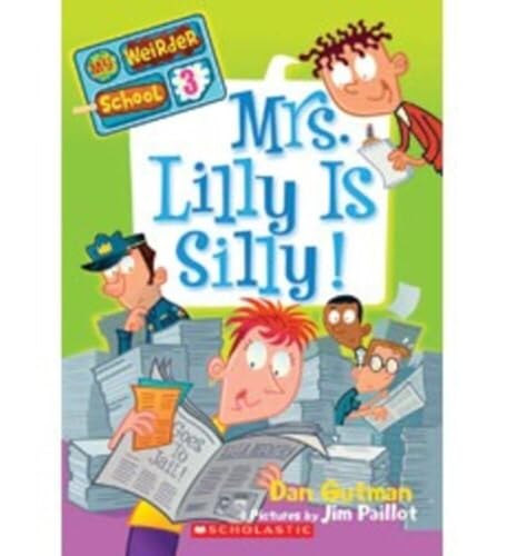 Mrs. Lilly Is Silly! (My Weirder School #3)