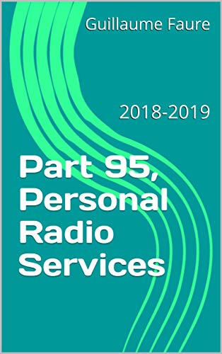 Part 95, Personal Radio Services: 2018-2019