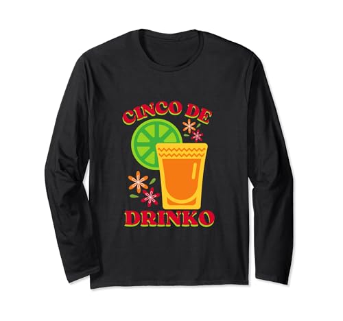 Cinco de Drinko Fun Mexican Fiesta Tee para hombres y mujeres Manga Larga