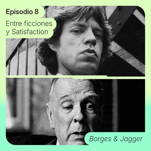 Borges & Jagger: Entre Ficciones y Satisfaction