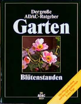 Der große ADAC-Ratgeber Garten. Blütenstauden