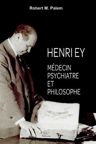 Henry Ey : Médecin psychiatre et philosophe