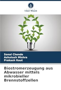 Biostromerzeugung aus Abwasser mittels mikrobieller Brennstoffzellen (German Edition)