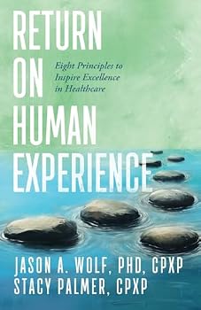 Paperback Return on Human Experience: Eight Principles to Inspire Excellence in Healthcare Book