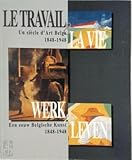  Werk en leven: een eeuw van Belgische kunst 1848-1948