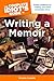 The Complete Idiot's Guide to Writing a Memoir: Expert Guidance on Crafting Your Most Meaningful Story