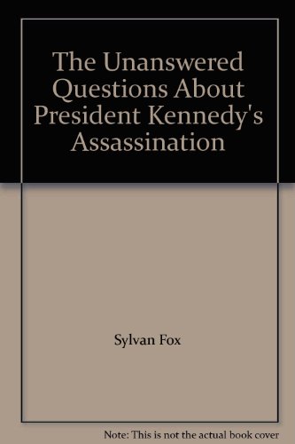 The Unanswered Questions About President Kenned... B000UXUE08 Book Cover
