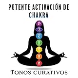  Potente activacion de chakra: Tonos curativos - Eleva tu vibracion, Centros de energía, Limpia tu mente, Despertar kundalini