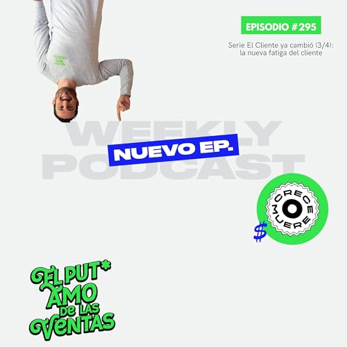 🎙️ EPISODIO 295 - Serie El Cliente ya cambi&oacute; (3/4): Decidir cansa: la nueva fatiga del cliente