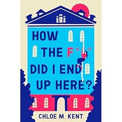How the f*** did I end up here? Audiolibro Por Chloe M Kent arte de portada