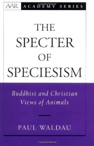 The Specter of Speciesism: Buddhist and Christian Views of Animals (AAR Academy Series)