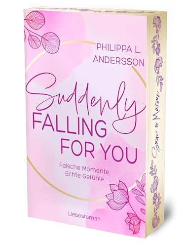 Suddenly Falling For You - Falsche Momente, Echte Gefühle | Limitierte Auflage mit Farbschnitt (Fake Lovers, Real Love)