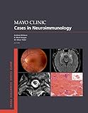 Mayo Clinic Cases in Neuroimmunology (MAYO CLINIC SCIENTIFIC PRESS SERIES)