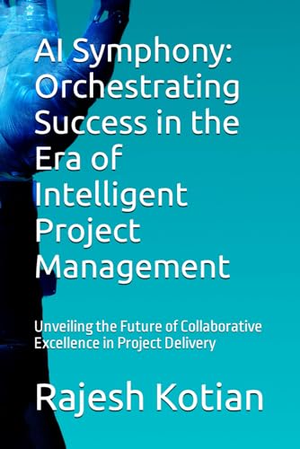 AI Symphony: Orchestrating Success in the Era of Intelligent Project