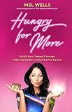  Hungry for More: Satisfy Your Deepest Cravings, Feed Your Dreams and Live a Full-Up Life