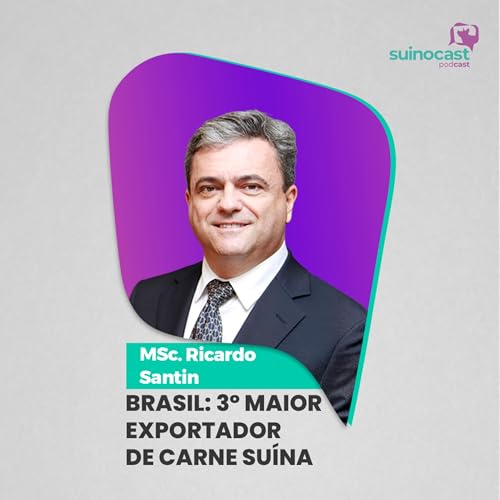 BRASIL: O 3&deg; MAIOR EXPORTADOR DE CARNE SU&Iacute;NA - MSc. Ricardo Santin | Ep. 362