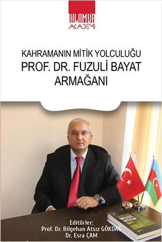 Kahramanın Mitik Yolculuğu: Prof. Dr. Fuzuli Bayat Armağanı