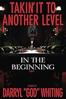 Takin' It To Another Level (In the Beginning) 0984148302 Book Cover