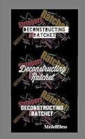 Deconstructing Ratchet 1304856836 Book Cover