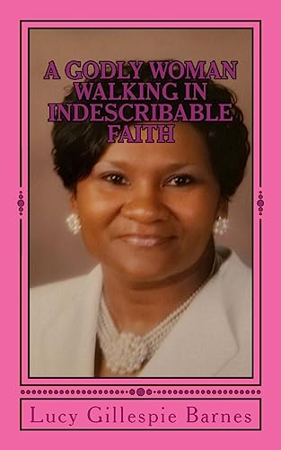 A Godly Woman Walking In Indescribable Faith