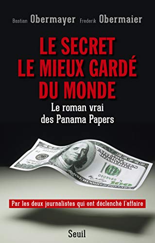 Télécharger Le Secret le mieux gardé du monde. Le roman vrai des Panama Papers (DOCUMENTS (H.C)) Gratuit