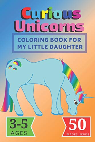 Curious Unicorns: Coloring Book for My little Daughter (Fun4Everyone)
