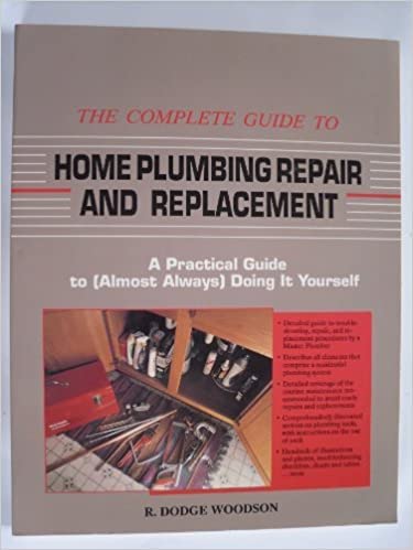The Complete Guide to Home Plumbing Repair and Replacement: A Practical ...
