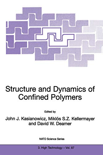 Structure and Dynamics of Confined Polymers: Proceedings of the NATO Advanced Research Workshop on Biological, Biophysical & Theoretical Aspects of Polymer ... Science Partnership Subseries: 3 Book 87)