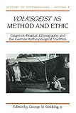 Volksgeist as Method and Ethic: Essays on Boasian Ethnography and the German Anthropological Tradition (History of Anthropology)