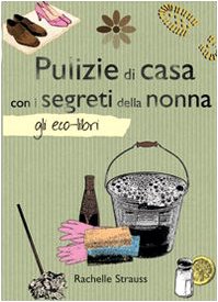 Perfect Paperback Pulizie di casa con i segreti della nonna [Italian] Book
