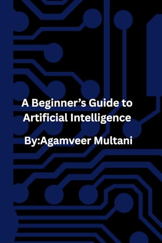 A Beginner's Guide to Artificial Intelligence