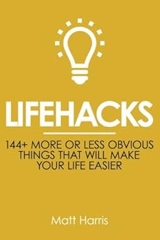 Paperback Lifehacks: 144 More or Less Obvious Things That Will Make Your Life Easier Book